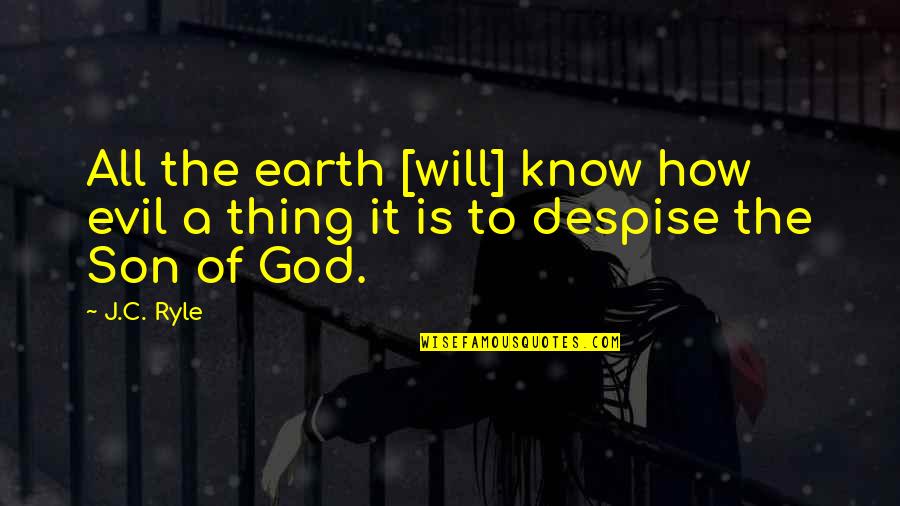 Todays A Great Day Quotes By J.C. Ryle: All the earth [will] know how evil a