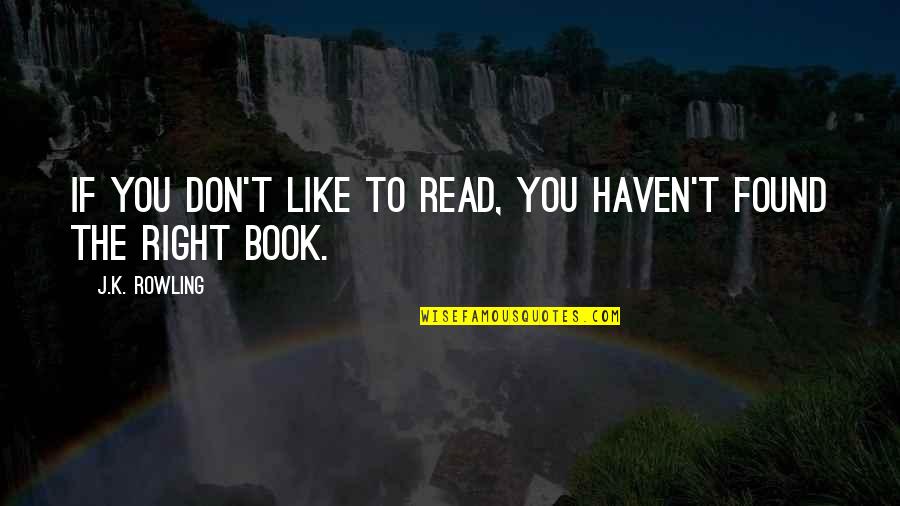 Todays A Present Quote Quotes By J.K. Rowling: If you don't like to read, you haven't