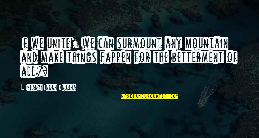 Today's Facebook Quotes By Ifeanyi Enoch Onuoha: If we unite, we can surmount any mountain