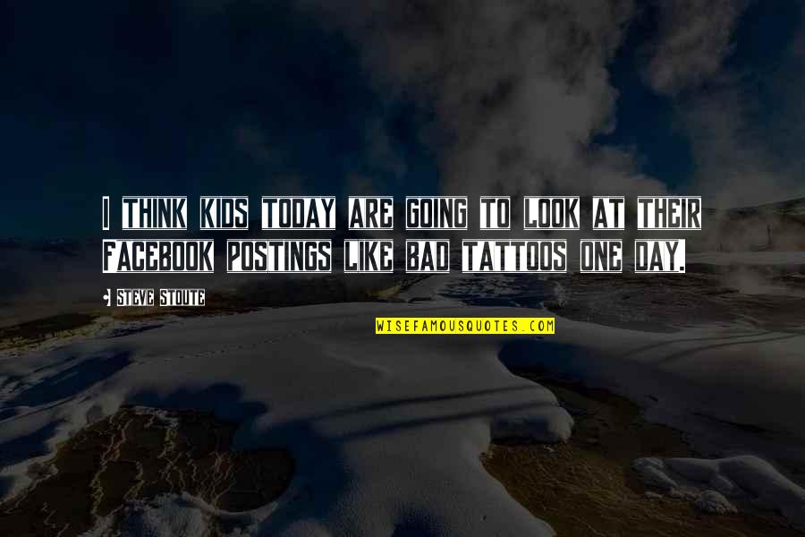 Today's Facebook Quotes By Steve Stoute: I think kids today are going to look