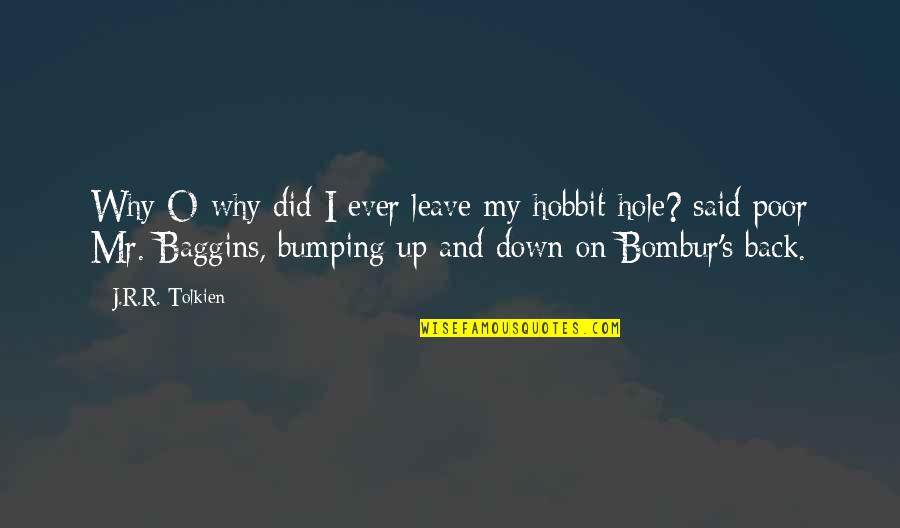 Todays My Friday Quotes By J.R.R. Tolkien: Why O why did I ever leave my Todays My Friday Quotes By J.R.R. Tolkien: Why O why did I ever leave my