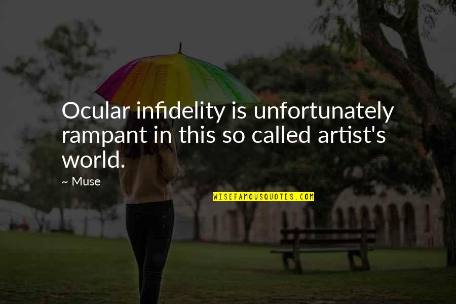 Today's World Quotes By Muse: Ocular infidelity is unfortunately rampant in this so