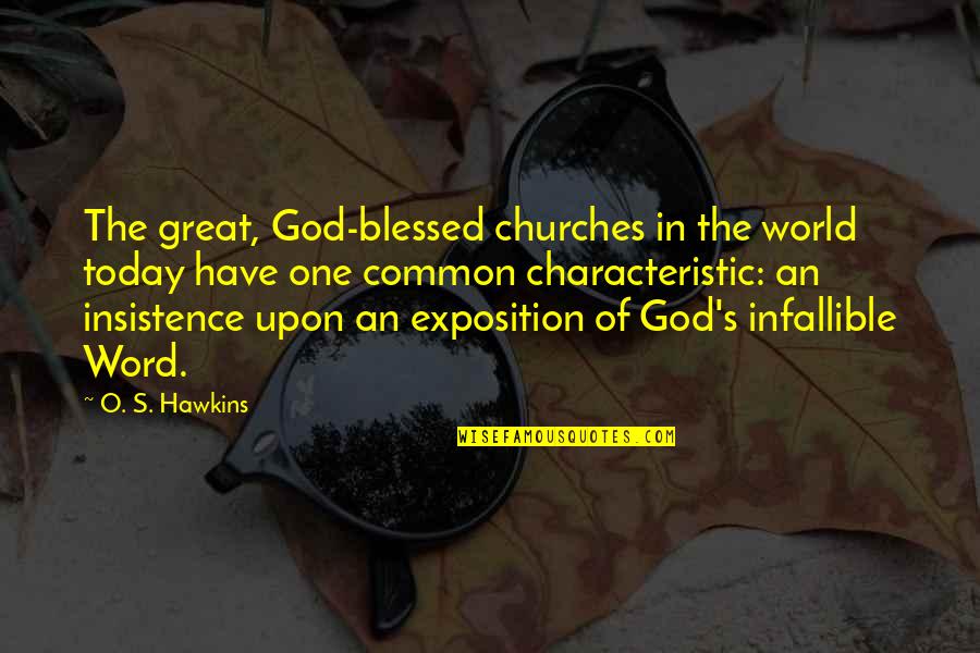 Today's World Quotes By O. S. Hawkins: The great, God-blessed churches in the world today