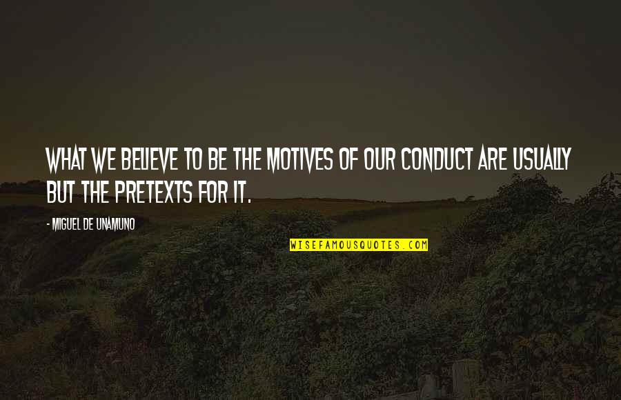Todd Gongwer Quotes By Miguel De Unamuno: What we believe to be the motives of