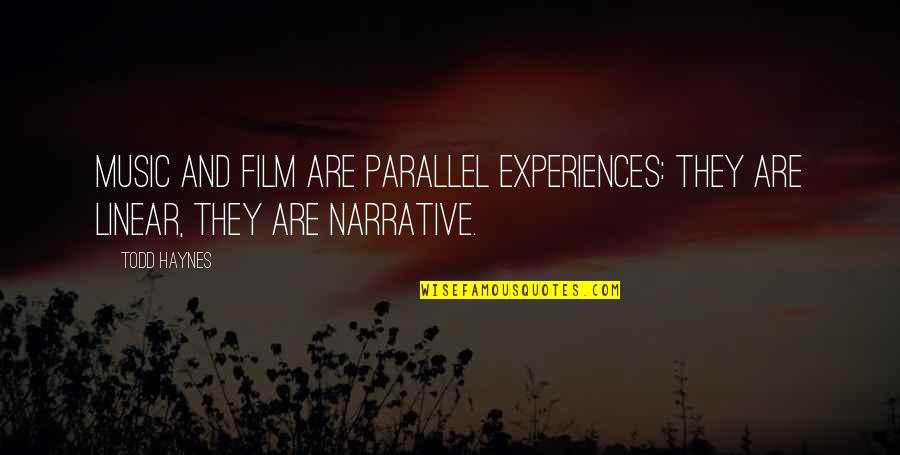 Todd Haynes Quotes By Todd Haynes: Music and film are parallel experiences: they are