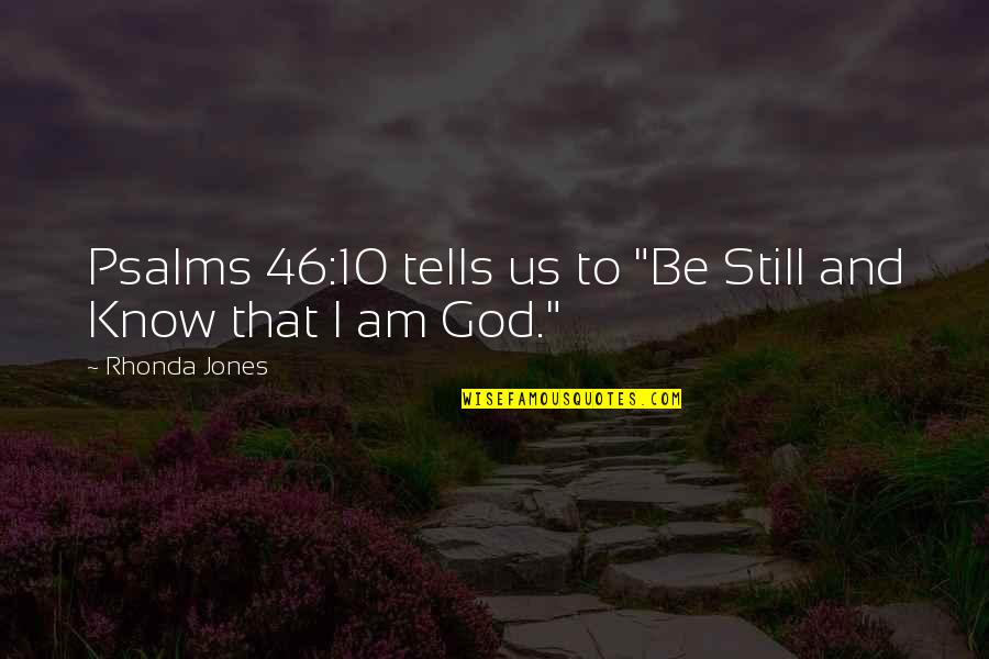 Todd Herman Quotes By Rhonda Jones: Psalms 46:10 tells us to "Be Still and