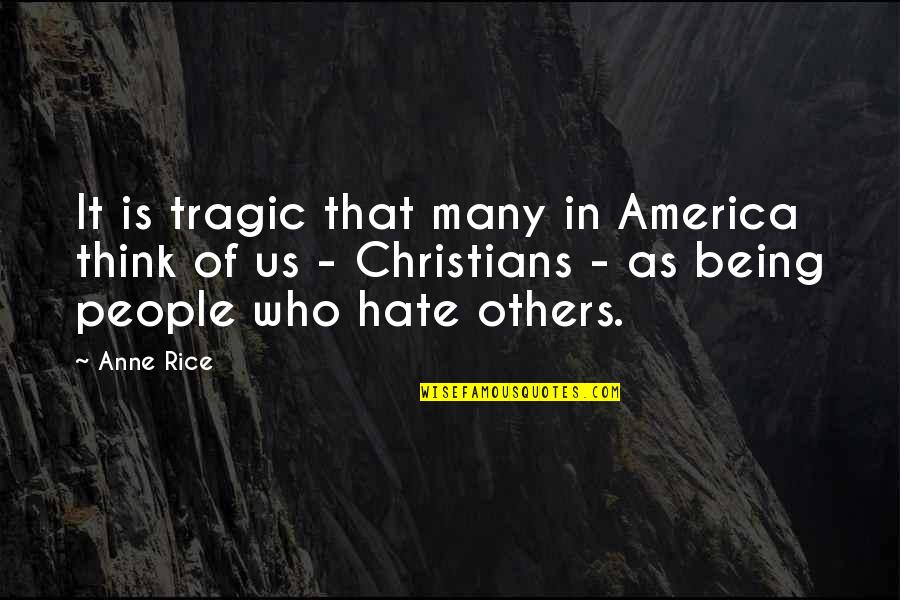 Todd Kraines Quotes By Anne Rice: It is tragic that many in America think Todd Kraines Quotes By Anne Rice: It is tragic that many in America think