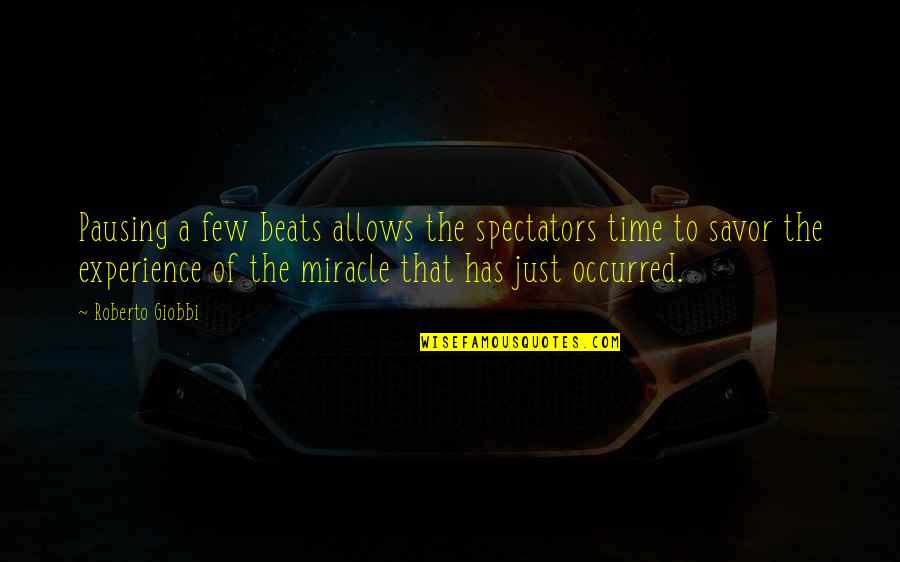 Todd Kraines Quotes By Roberto Giobbi: Pausing a few beats allows the spectators time Todd Kraines Quotes By Roberto Giobbi: Pausing a few beats allows the spectators time