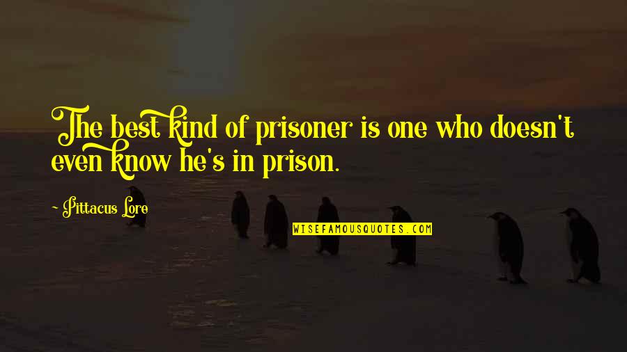 Todd Mckenney Quotes By Pittacus Lore: The best kind of prisoner is one who