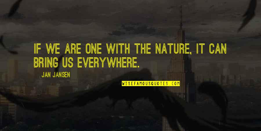 Todd Sampson Quotes By Jan Jansen: If we are one with the nature, it