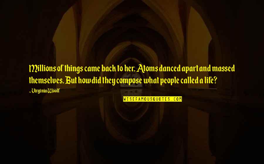 Todd Wheatland Quotes By Virginia Woolf: Millions of things came back to her. Atoms Todd Wheatland Quotes By Virginia Woolf: Millions of things came back to her. Atoms