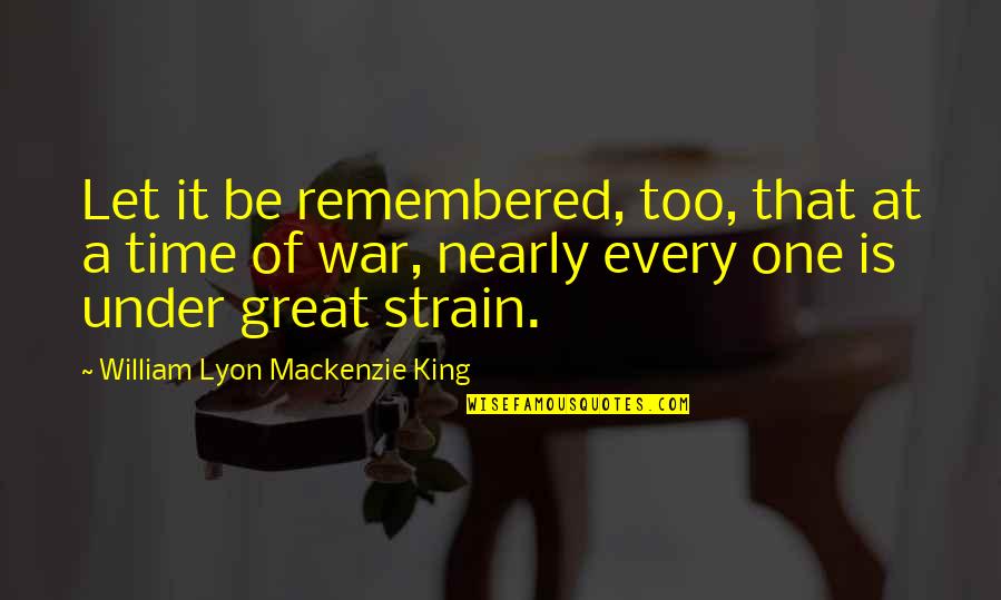 Toddler Girl Birthday Quotes By William Lyon Mackenzie King: Let it be remembered, too, that at a