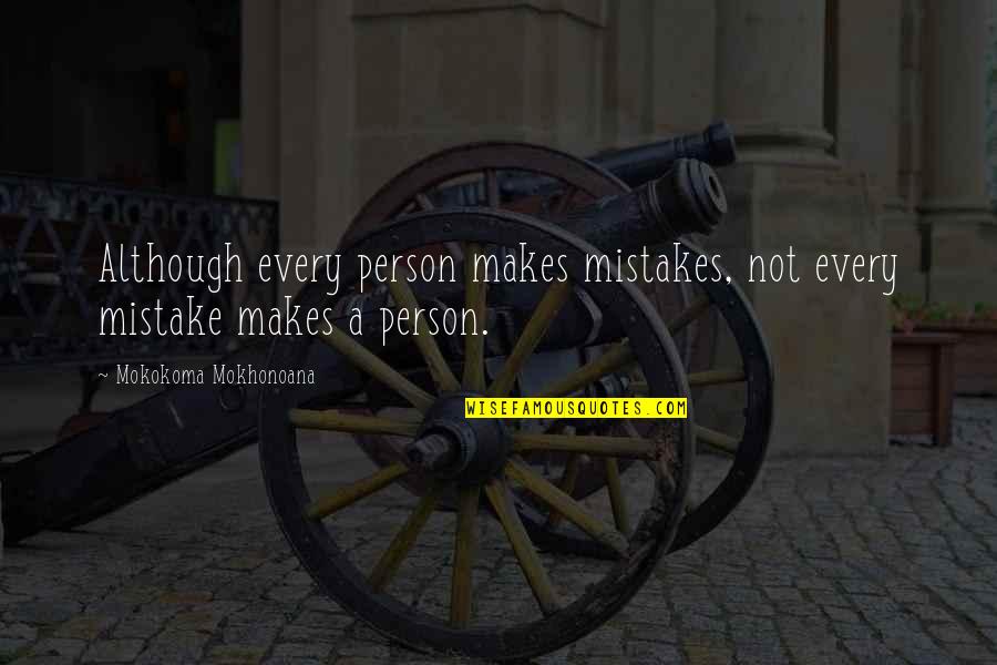 Toddler Quotes By Mokokoma Mokhonoana: Although every person makes mistakes, not every mistake Toddler Quotes By Mokokoma Mokhonoana: Although every person makes mistakes, not every mistake