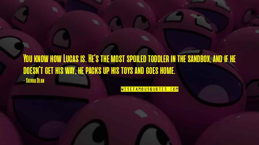 Toddler Quotes By Sierra Dean: You know how Lucas is. He's the most Toddler Quotes By Sierra Dean: You know how Lucas is. He's the most