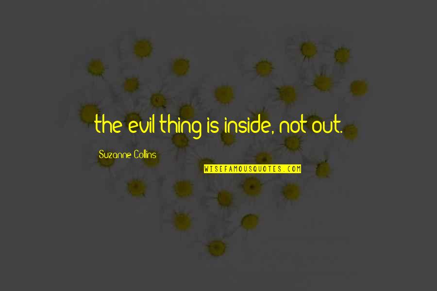 Toddler Valentine Card Quotes By Suzanne Collins: the evil thing is inside, not out.