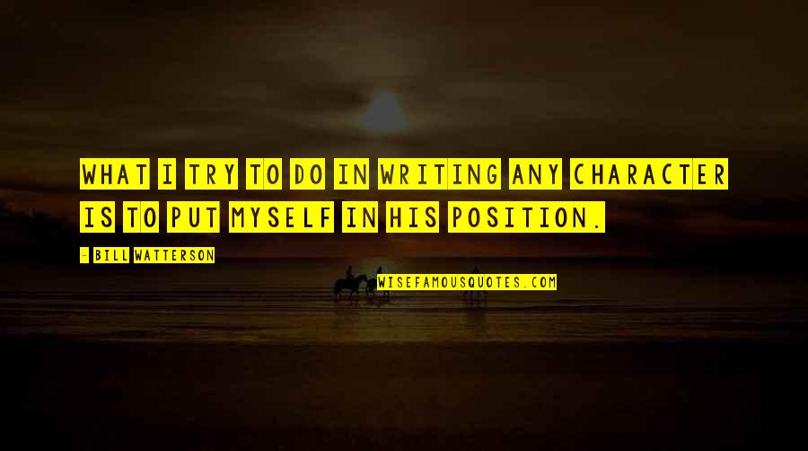Toddstock 2018 Quotes By Bill Watterson: What I try to do in writing any
