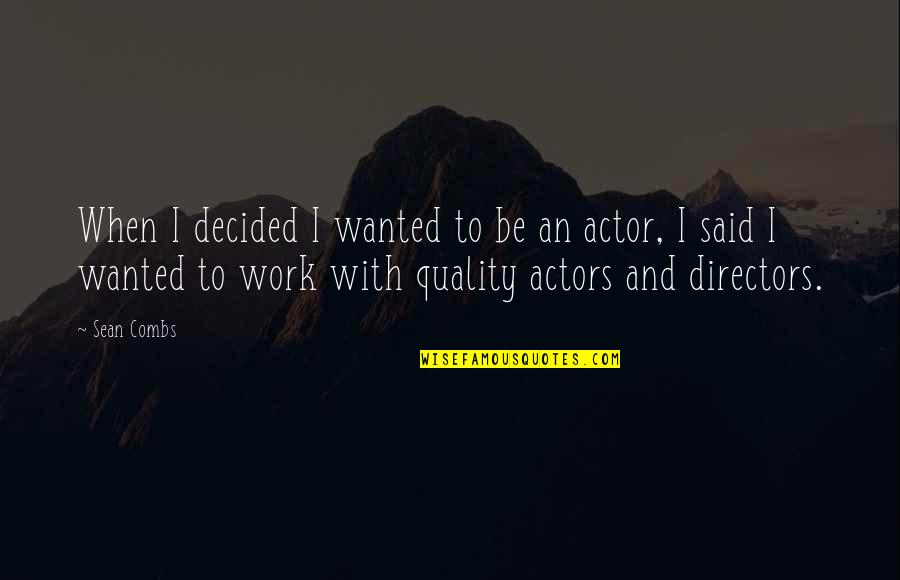 Todendorf Quotes By Sean Combs: When I decided I wanted to be an Todendorf Quotes By Sean Combs: When I decided I wanted to be an