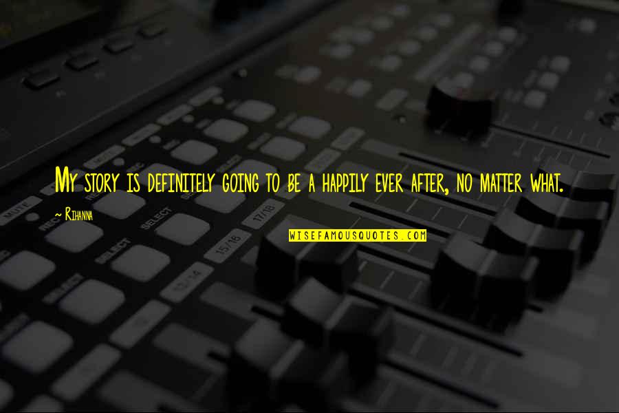 Todeschini Panama Quotes By Rihanna: My story is definitely going to be a