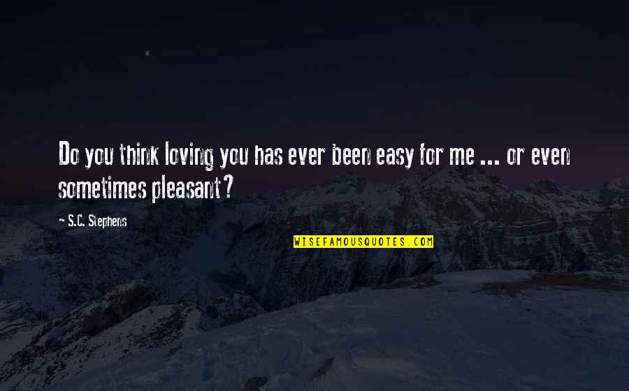Todesstrafe Deutschland Quotes By S.C. Stephens: Do you think loving you has ever been