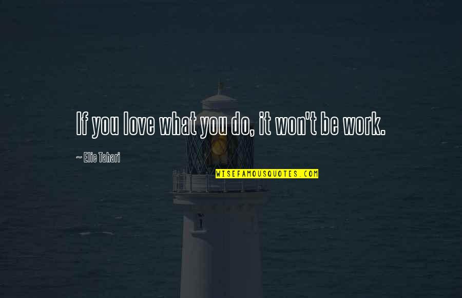 Todestag English Quotes By Elie Tahari: If you love what you do, it won't
