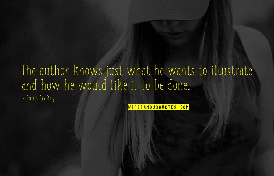 Todger Quotes By Louis Leakey: The author knows just what he wants to Todger Quotes By Louis Leakey: The author knows just what he wants to