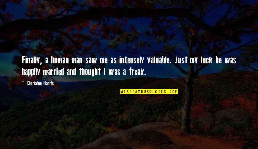 Todilly Quotes By Charlaine Harris: Finally, a human man saw me as intensely Todilly Quotes By Charlaine Harris: Finally, a human man saw me as intensely