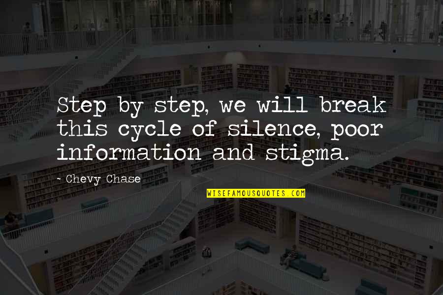 Todilly Quotes By Chevy Chase: Step by step, we will break this cycle