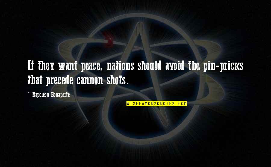 Todilly Quotes By Napoleon Bonaparte: If they want peace, nations should avoid the Todilly Quotes By Napoleon Bonaparte: If they want peace, nations should avoid the