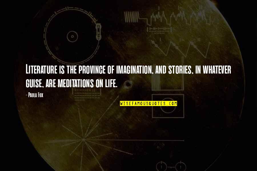Todo Dia Quotes By Paula Fox: Literature is the province of imagination, and stories, Todo Dia Quotes By Paula Fox: Literature is the province of imagination, and stories,