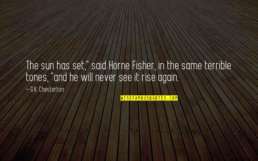 Todorka Minerva Quotes By G.K. Chesterton: The sun has set," said Horne Fisher, in Todorka Minerva Quotes By G.K. Chesterton: The sun has set," said Horne Fisher, in