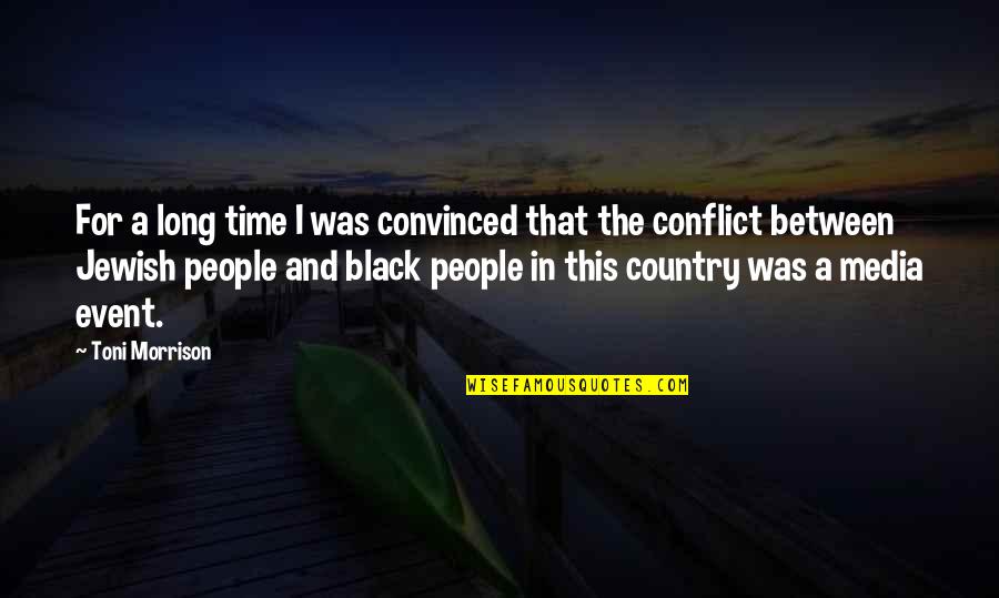 Todorka Mlada Quotes By Toni Morrison: For a long time I was convinced that Todorka Mlada Quotes By Toni Morrison: For a long time I was convinced that