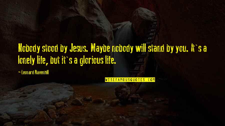 Todoroki Fanart Quotes By Leonard Ravenhill: Nobody stood by Jesus. Maybe nobody will stand