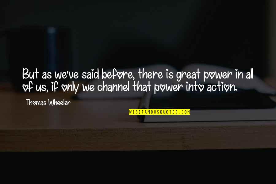 Todorovski Pinki Quotes By Thomas Wheeler: But as we've said before, there is great Todorovski Pinki Quotes By Thomas Wheeler: But as we've said before, there is great