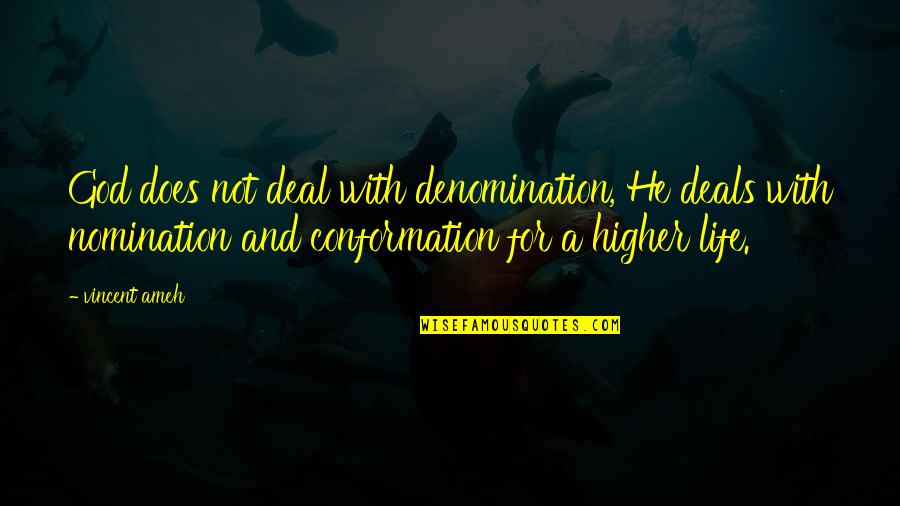 Todorovski Pinki Quotes By Vincent Ameh: God does not deal with denomination, He deals Todorovski Pinki Quotes By Vincent Ameh: God does not deal with denomination, He deals