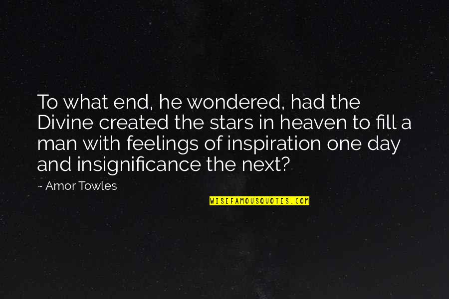 Todts Mower Quotes By Amor Towles: To what end, he wondered, had the Divine Todts Mower Quotes By Amor Towles: To what end, he wondered, had the Divine