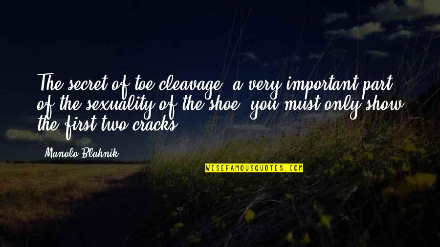 Toe Quotes By Manolo Blahnik: The secret of toe cleavage, a very important