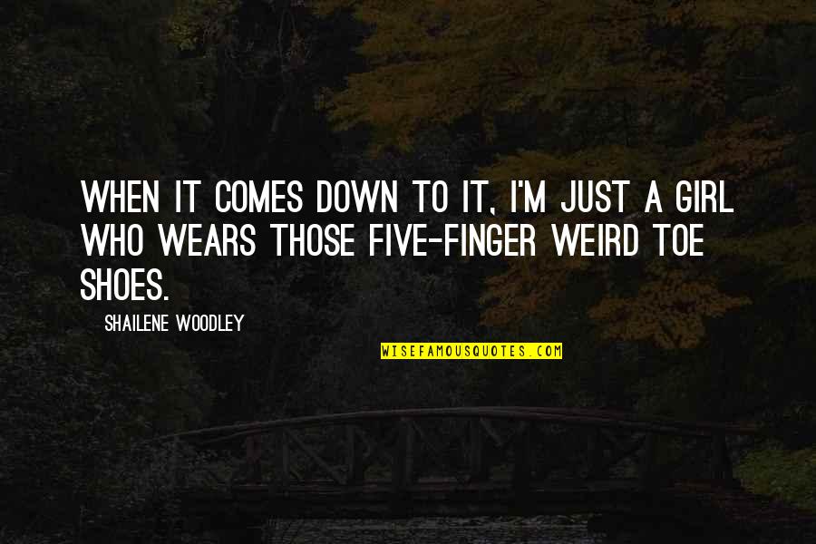 Toe Shoes Quotes By Shailene Woodley: When it comes down to it, I'm just Toe Shoes Quotes By Shailene Woodley: When it comes down to it, I'm just