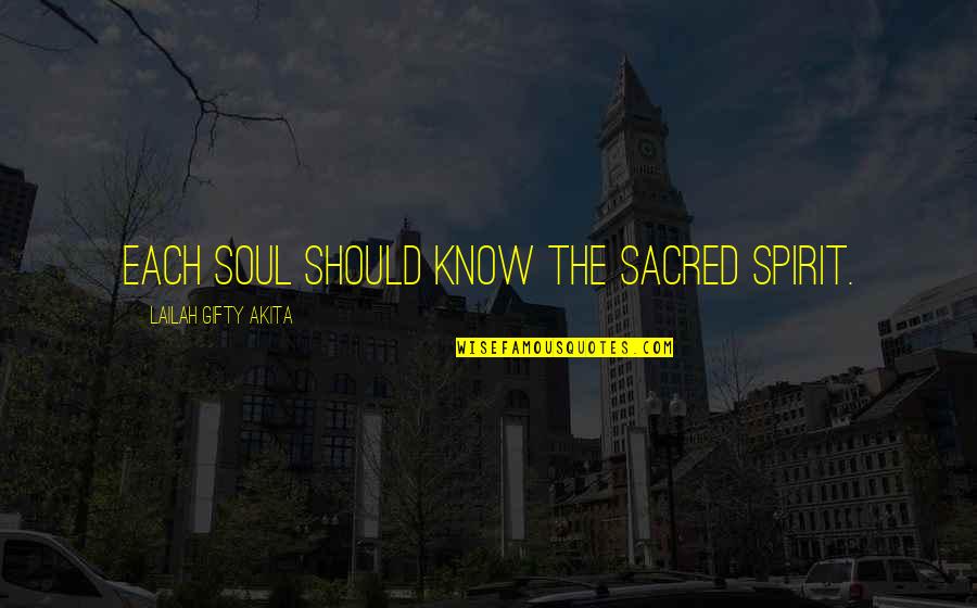 Toe Stubbing Quotes By Lailah Gifty Akita: Each soul should know the sacred spirit.