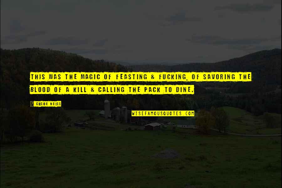 Toedeledokie Quotes By Chloe Neill: This was the magic of feasting & fucking, Toedeledokie Quotes By Chloe Neill: This was the magic of feasting & fucking,