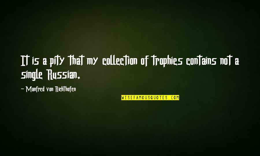 Toedeledokie Quotes By Manfred Von Richthofen: It is a pity that my collection of