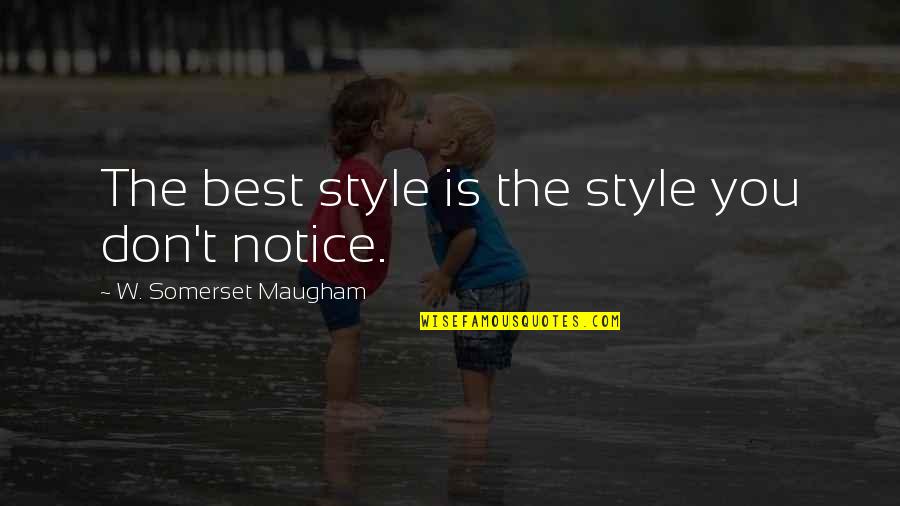 Toegankelijkheid Gebouwen Quotes By W. Somerset Maugham: The best style is the style you don't