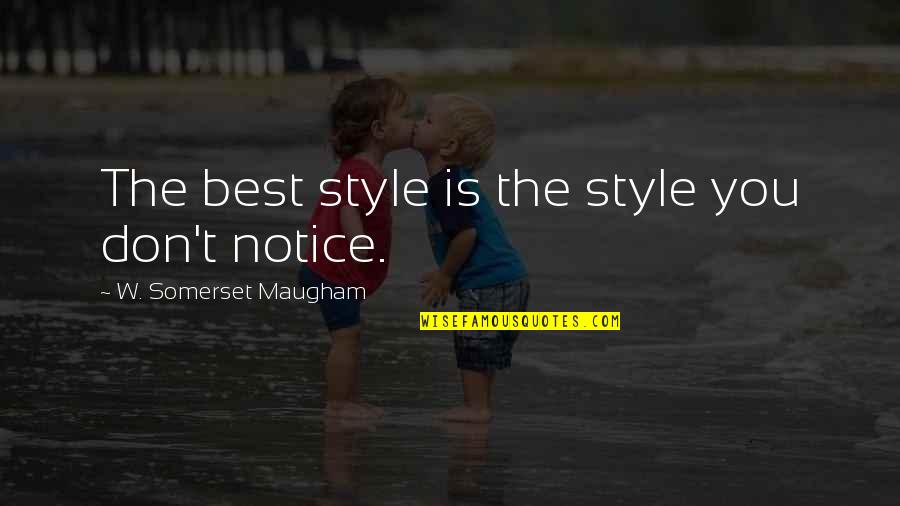 Toegankelijkheid Gebouwen Quotes By W. Somerset Maugham: The best style is the style you don't Toegankelijkheid Gebouwen Quotes By W. Somerset Maugham: The best style is the style you don't