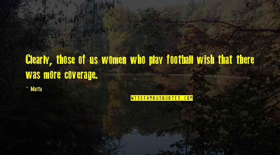 Toekneepalm Quotes By Marta: Clearly, those of us women who play football