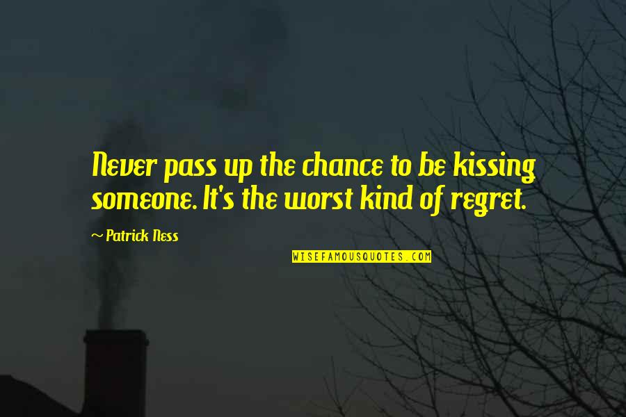 Toenails Thickening Quotes By Patrick Ness: Never pass up the chance to be kissing
