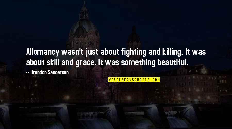 Toensing Chiropractic Quotes By Brandon Sanderson: Allomancy wasn't just about fighting and killing. It