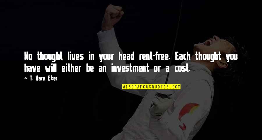 Toensing Chiropractic Quotes By T. Harv Eker: No thought lives in your head rent-free. Each