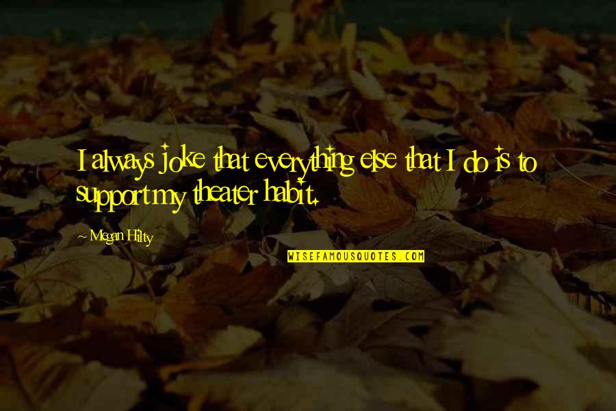 Toerag Spook Quotes By Megan Hilty: I always joke that everything else that I