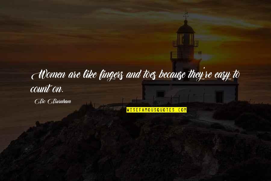 Toes And Fingers Quotes By Bo Burnham: Women are like fingers and toes because they're