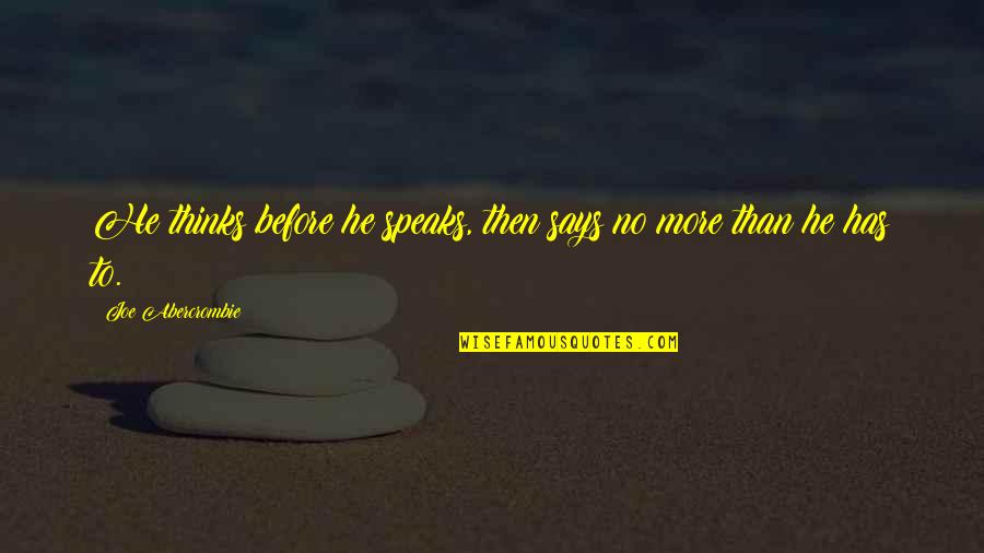 Toes And Fingers Quotes By Joe Abercrombie: He thinks before he speaks, then says no Toes And Fingers Quotes By Joe Abercrombie: He thinks before he speaks, then says no