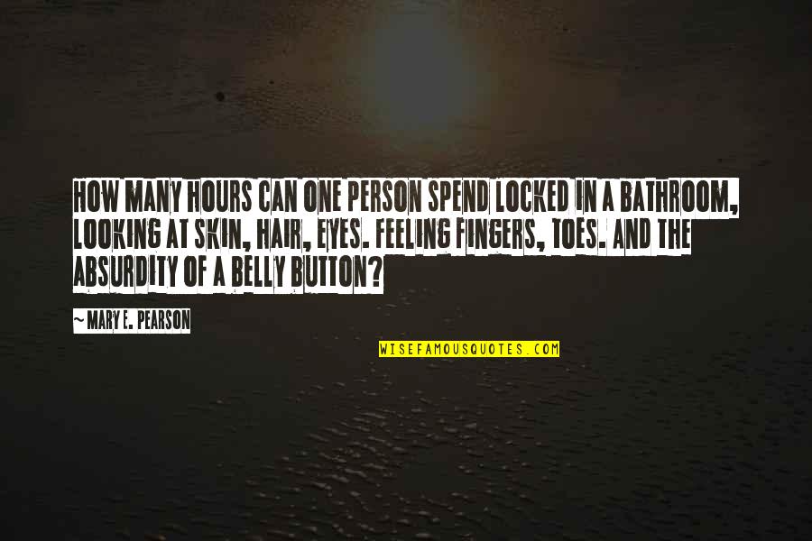 Toes And Fingers Quotes By Mary E. Pearson: How many hours can one person spend locked Toes And Fingers Quotes By Mary E. Pearson: How many hours can one person spend locked